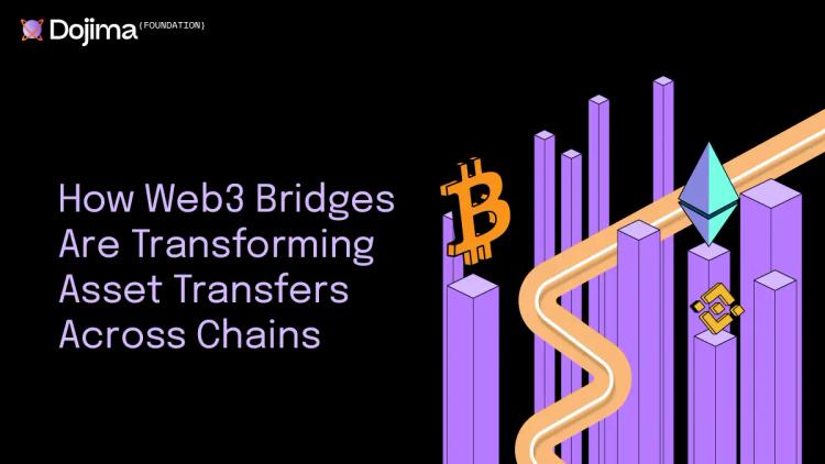 How Web3 Bridges Are Transforming Asset Transfers Across Chains
